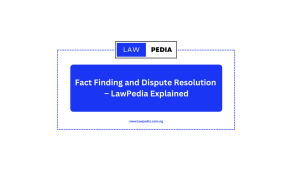 Fact Finding and Dispute Resolution – LawPedia Explained